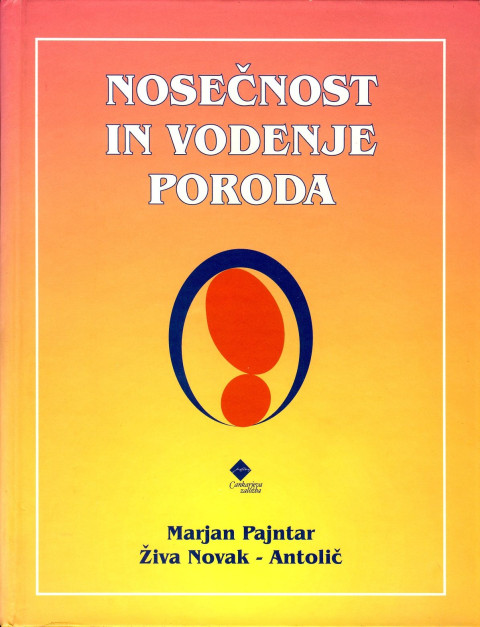 Strokovna knjiga Nosečnost in vodenje poroda, avtorja Marjan Pajntar in Živa Novak - Antolič, trda vezava.