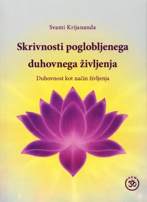 Knjiga Skrivnosti poglobljenega duhovnega življenja, avtor Svami Krijananda