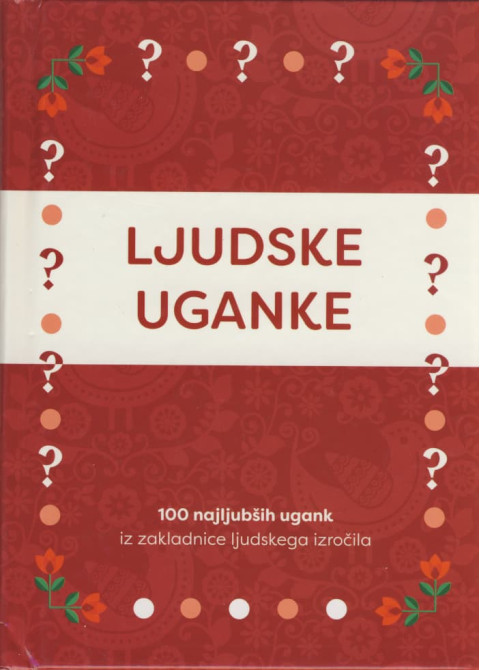 Ljudske uganke – zbirka 100 ugank iz slovenske ljudske zakladnice za otroke in odrasle
