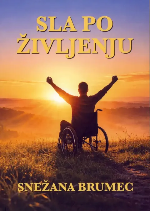 Knjiga: Sla po življenju, avtorica Snežana Brumec – biografski roman o moči volje in preživetju.