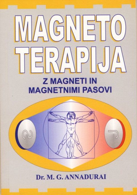 Priročnik Magneto terapija z magneti in magnetnimi pasovi avtorja dr. M. G. Annaduraija.