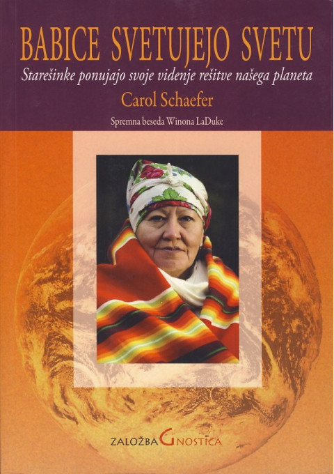 Knjiga Babice svetujejo svetu - Starešinke ponujajo svoje videnje rešitve našega planeta, Carol Schaefer