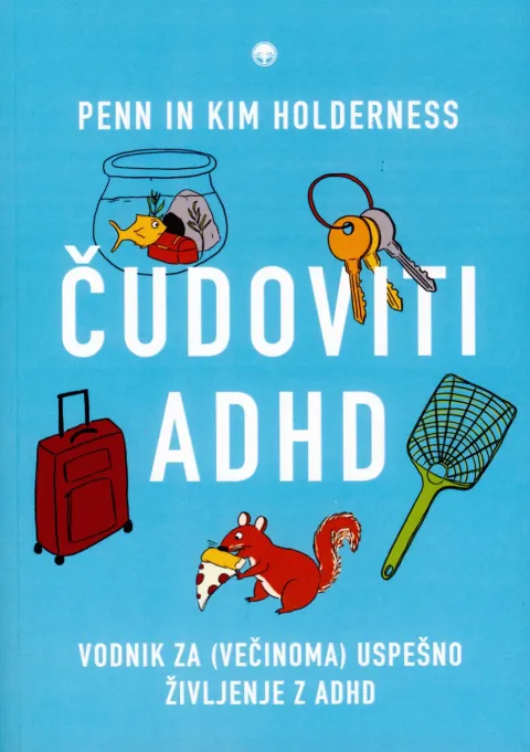 Naslovnica slovenske izdaje knjige Čudoviti ADHD avtorjev Penna in Kim Holderness