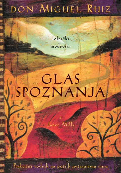 Knjiga Glas spoznanja Praktični vodnik na poti k notranjemu miru, Don Miguel Ruiz
