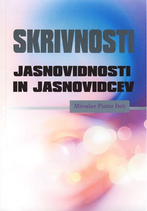 Skrivnosti jasnovidnosti in jasnovidcev - knjiga avtorja Miroslav Pinrer Đeli
