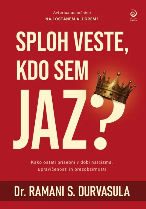 Sploh veste, kdo sem jaz? Knjiga Dr. Ramani Durvasula o narcizmu, upravičenosti in brezobzirnosti