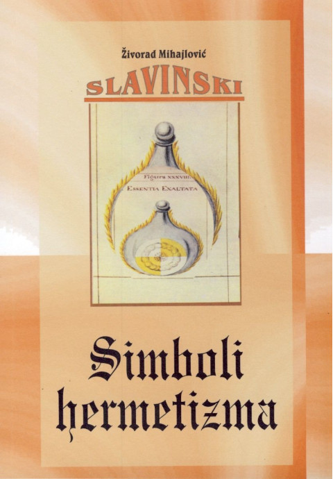 Knjiga Simboli hermetizma, avtor Živorad Mihajlović Slavinski