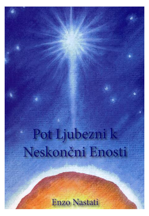 Knjiga Pot ljubezni k Neskončni Enosti, Enzo Nastati