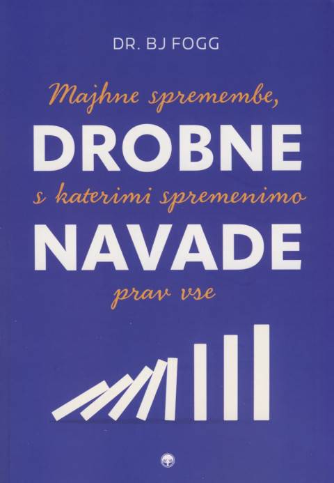 Knjiga Drobne navade, avtor dr. BJ Fogg