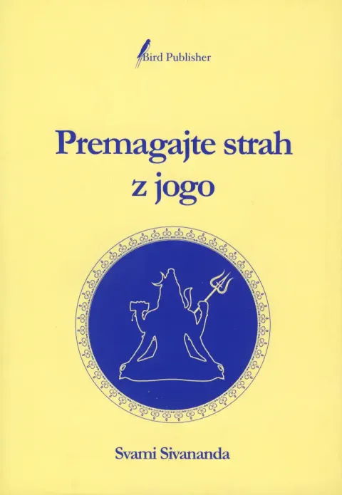 Premagajte strah z jogo, avtor knjige Svami Sivananda