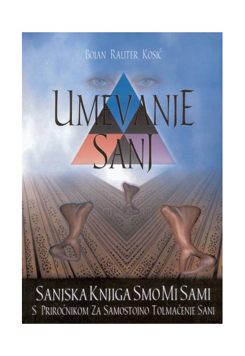 Knjiga Umevanje sanj s podnapisom Sanjska knjiga smo mi sami, avtor Bojan Rauter Kosič