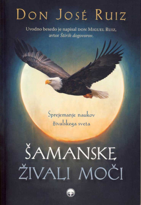 Knjiga Šamanske živali moči Sprejemanje naukov živalskega sveta, Don Miguel Ruiz mlajši.