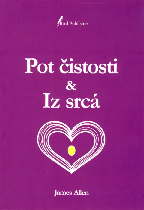 Pot čistosti & Iz srca, avtor knjige James Allen