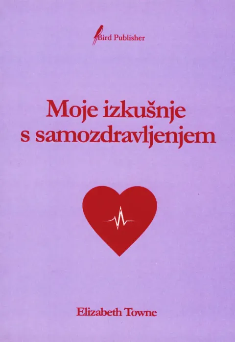 Naslovnica knjige Moje izkušnje s samozdravljenjem avtorice Elizabeth Towne, klasično delo o notranjem zdravljenju, moči misli in zavestnem življenju