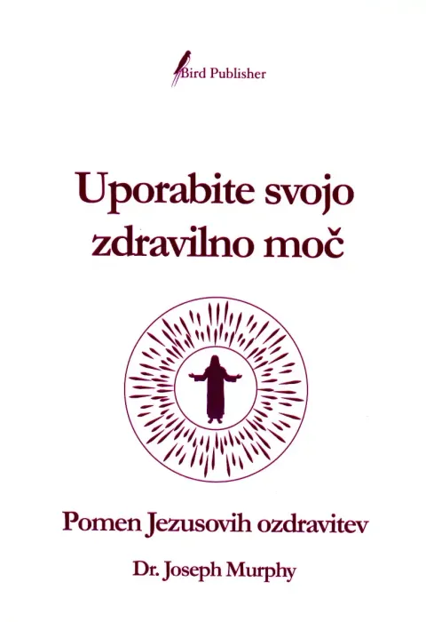 Uporabite svojo zdravilno moč, avtor knjige Joseph Murphy