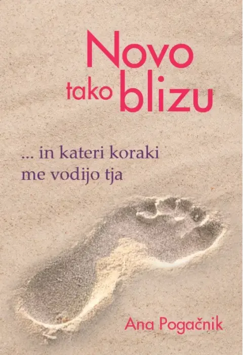Novo tako blizu, Ana Pogačnik