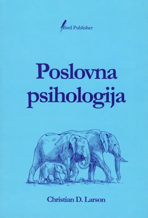 Naslovnica knjige Poslovna psihologija avtorja Christiana D. Larsona, delo o osebni učinkovitosti, moči značaja in psiholoških metodah za uspeh v življenju