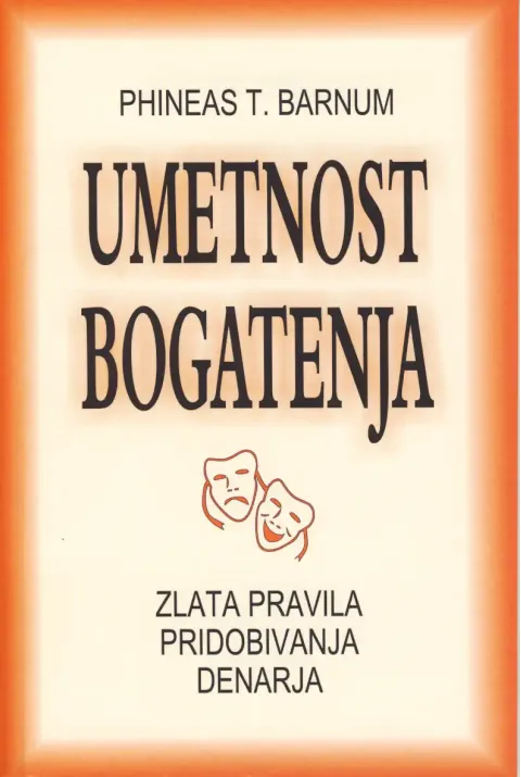 Umetnost bogatenja - knjiga avtorja Phineas T. Barnum