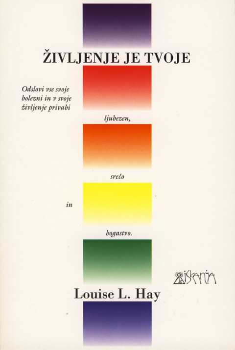 Življenje je tvoje - knjiga Louise L. Hay
