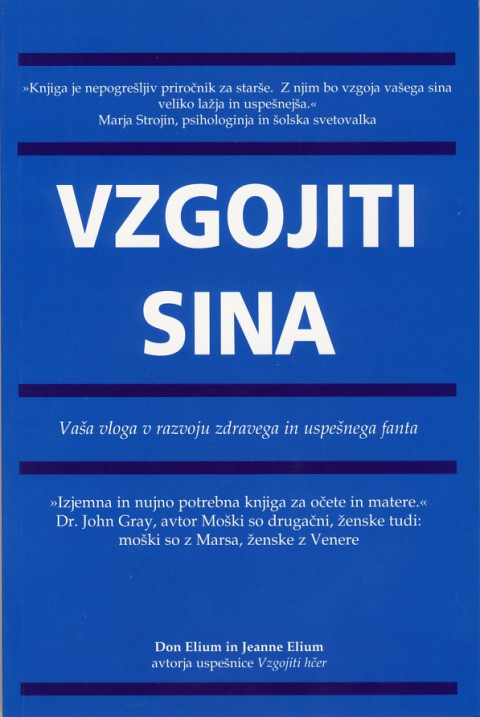Naslovnica knjige Vzgojiti sina: Vaša vloga v razvoju zdravega in uspešnega fanta, avtorjev Jeanne in Dona Elium.