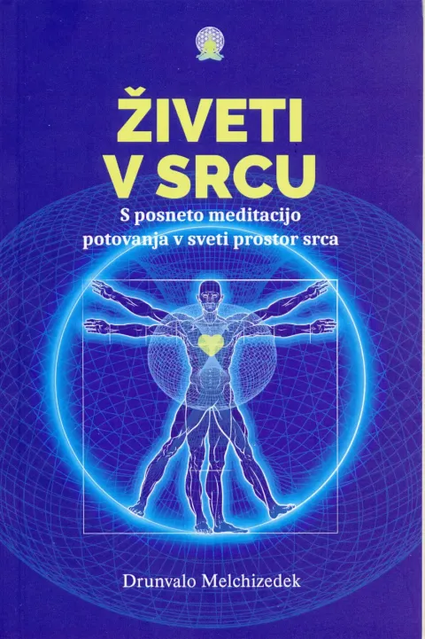 Naslovnica knjige Živeti v srcu avtorja Drunvala Melchizedeka