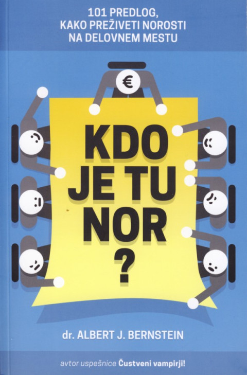 Praktičen priročnik Kdo je tu nor? avtorja dr. Alberta J. Bernsteina za reševanje konfliktov v pisarni.