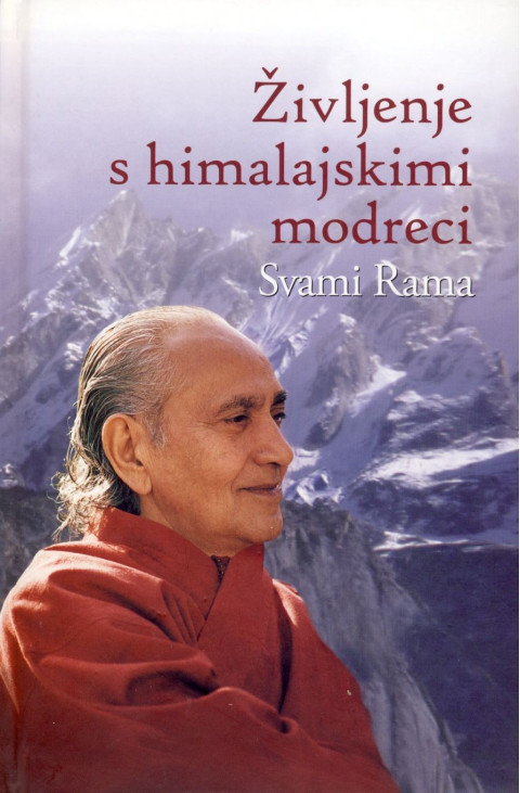 Življenje s himalajskimi modreci – knjiga Swami Rama, trda vezava