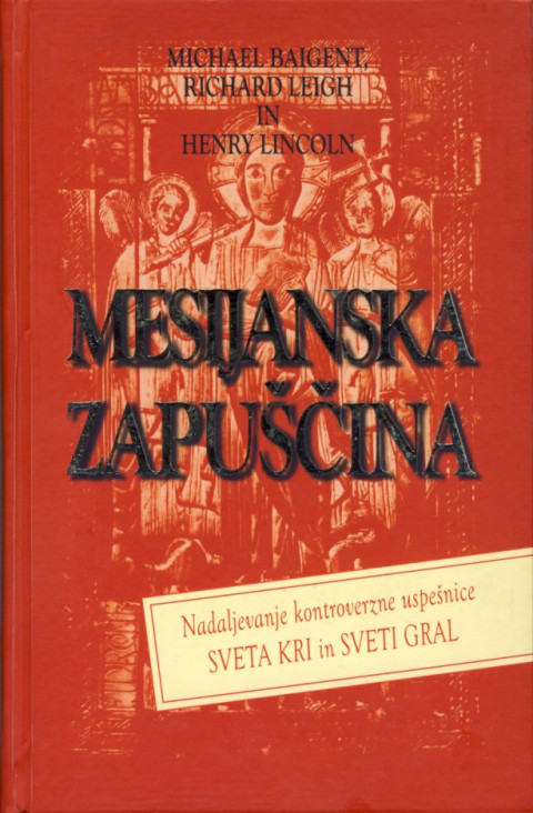 Knjiga Mesijanska zapuščina, avtorji Michael Baigent, Richard Leigh in Henry Lincoln.