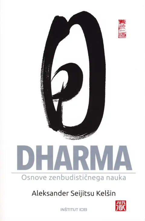 Knjiga Dharma - Osnove zenbudističnega nauka, avtor Aleksander Seijitsu Kelšin