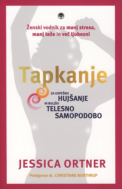 Knjiga Tapkanje za uspešno hujšanje in boljšo telesno samopodobo avtorice Jessice Ortner z navodili za metodo EFT pri uravnavanju teže.