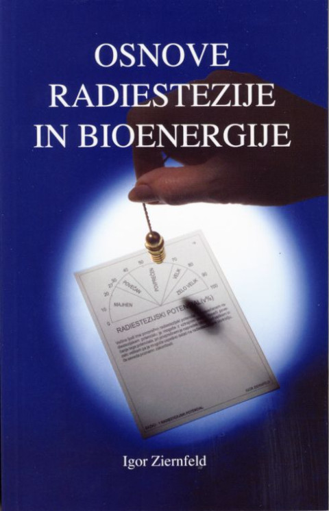 Priročnik Osnove radiestezije in bioenergije avtorja Igorja Ziernfelda, ki uči delo z nihalom in odkrivanje energetskih sevanj.