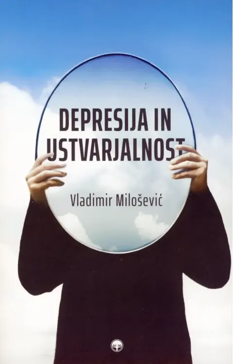 Knjiga Depresija in ustvarjalnost, dr. Vladimir Milošević. Strokovno delo o samoustvarjanju prek psihoterapije