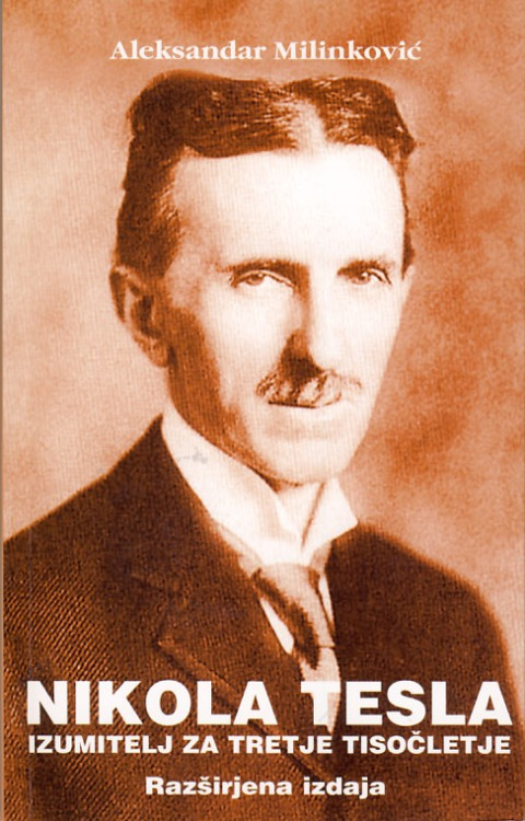 Razširjena izdaja knjige Nikola Tesla, Izumitelj za tretje tisočletje avtorja Aleksandra Milinkovića.