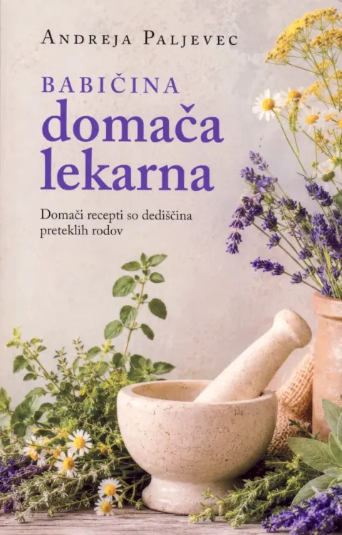 Naslovnica knjige Babičina domača lekarna avtorice Andreje Paljevec