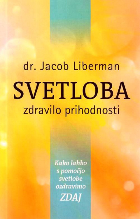 Knjiga Svetloba – zdravilo prihodnosti avtorja Jacoba Libermana, ki obravnava terapevtske učinke sončne in barvne svetlobe na zdravje.