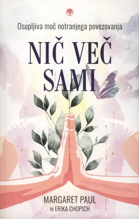 Knjiga: Nič več sami, Margaret Paul in Erika Chopich – priročnik o notranjem povezovanju in ljubezni do sebe.