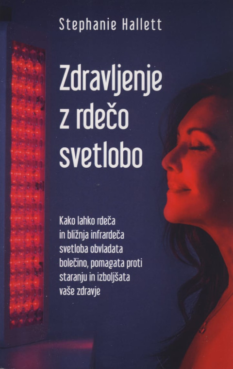 Knjiga Zdravljenje z rdečo svetlobo avtorice Stephanie Hallet o prednostih rdečega in infrardečega spektra.
