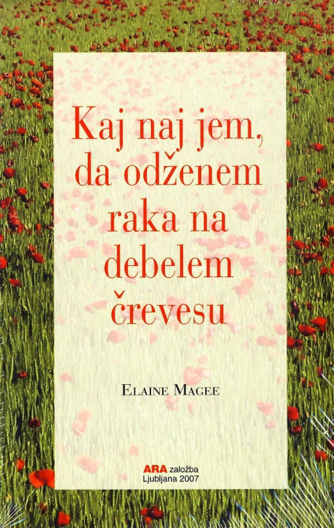 Knjiga Kaj naj jem, da odženem raka na debelem črevesu avtorice Elaine Magee o vplivu prehrane na zdravje.