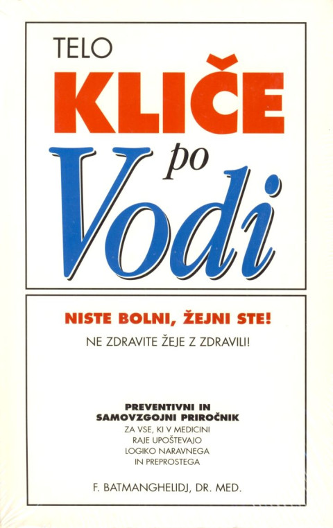 Naslovnica knjige Telo kliče po vodi avtorja dr. F. Batmanghelidja, ki prikazuje vodo kot ključ do zdravja in naravnega zdravljenja.
