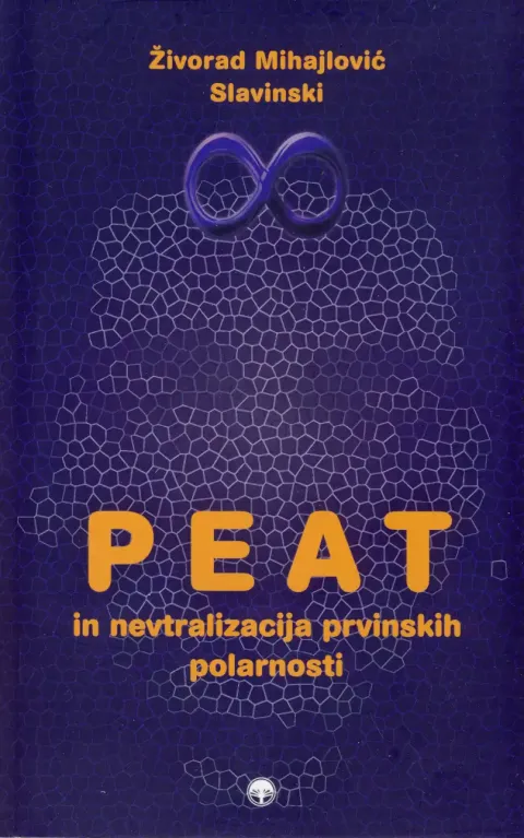 PEAT in nevtralizacija prvinskih polarnosti - knjiga Živorada Mihajlovića Slavinskega
