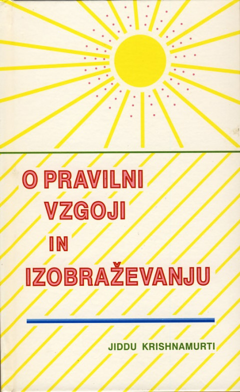 Knjiga O pravilni vzgoji in izobraževanju, avtor Jiddu Krishnamurti.