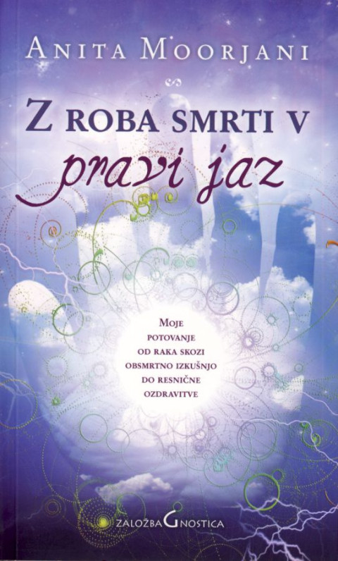Z roba smrti v pravi jaz, Anita Moorjani – knjiga o soočenju s smrtjo in spoznanju o lastni vrednosti.