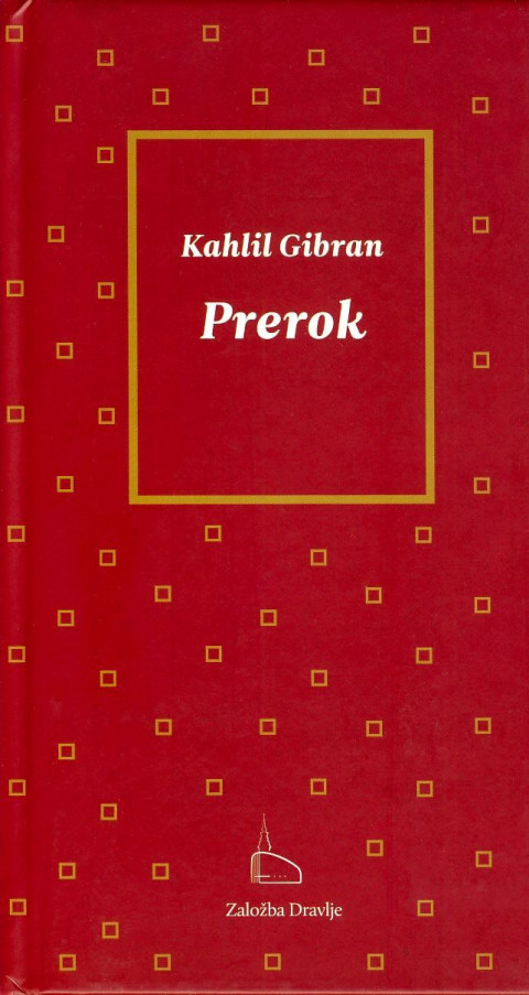 Prerok, Kahlil Gibran – kultna knjiga o modrosti bivanja, ljubezni in človeški duši.